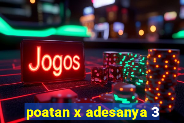 poatan x adesanya 3